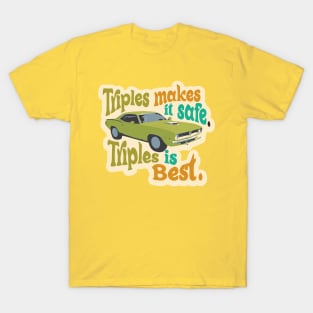 Triples makes it safe. Triples is Best. (avocado colour way) T-Shirt